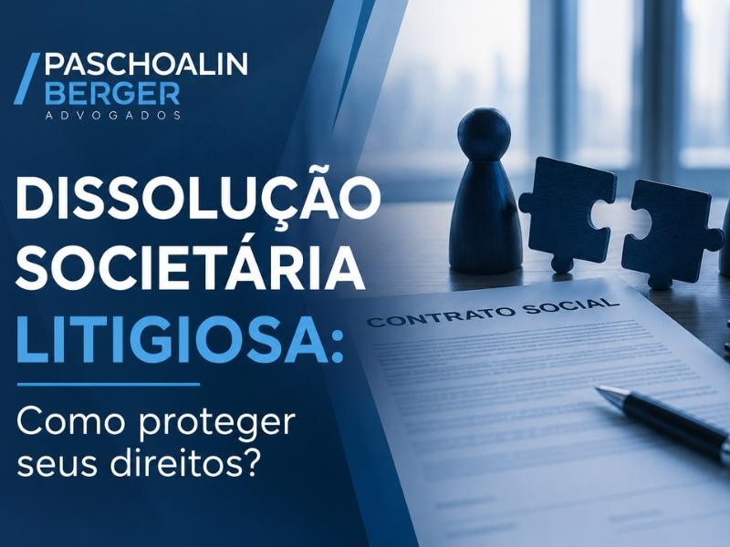 Dissolução Societária Litigiosa: Como proteger seus direitos?