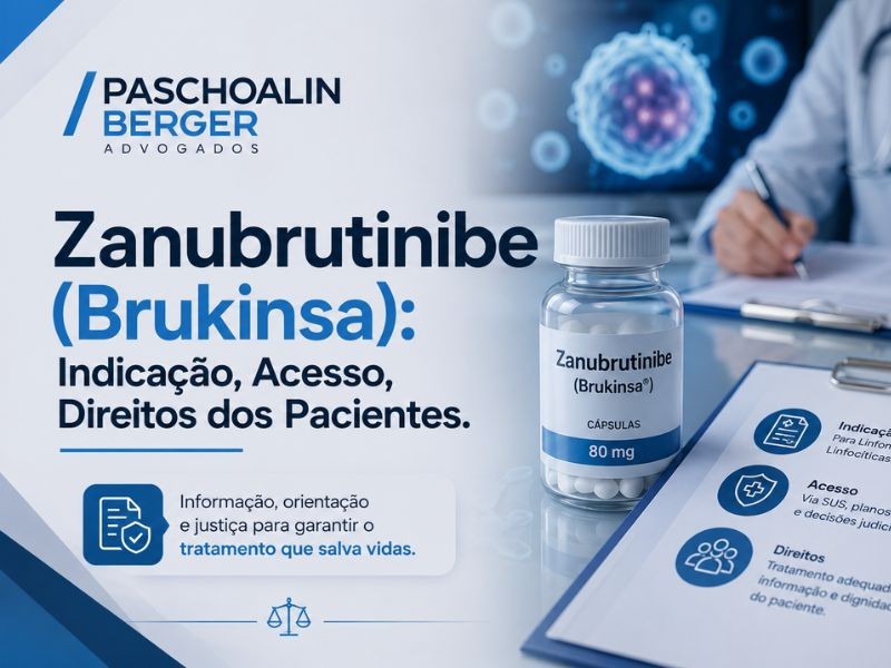 Zanubrutinibe (Brukinsa): Indicação, Acesso, Direitos dos Pacientes.