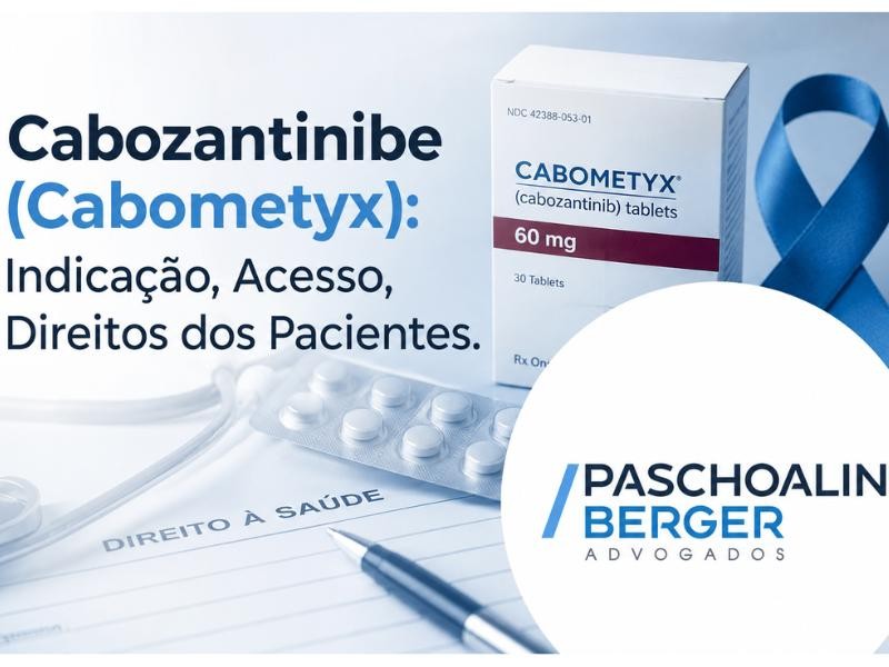 Cabozantinibe (Cabometyx): Indicação, Acesso, Direitos dos Pacientes.