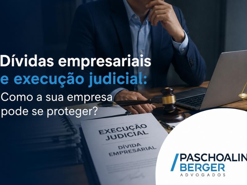 Dívidas empresariais e execução judicial: Como a sua empresa pode se proteger?