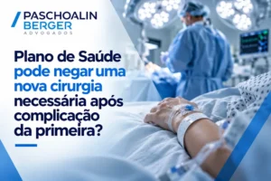 Plano de Saúde pode negar uma nova cirurgia necessária após complicação da primeira?