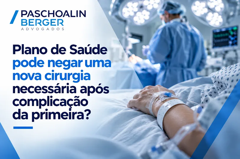 Plano de Saúde pode negar uma nova cirurgia necessária após complicação da primeira?