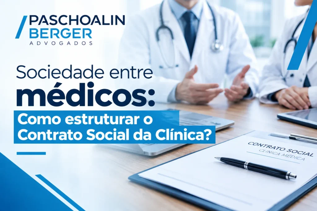 Sociedade entre médicos: Como estruturar o Contrato Social da Clínica?