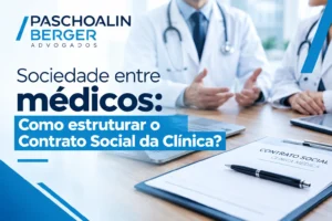 Sociedade entre médicos: Como estruturar o Contrato Social da Clínica?